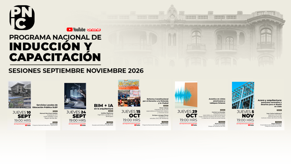 Derecho a la vivienda, BIM, acero e IA: Estas son las fechas de septiembre, octubre y noviembre del Programa Nacional de Inducción y Capacitación del Colegio de Arquitectos de Chile (PNIC CA)